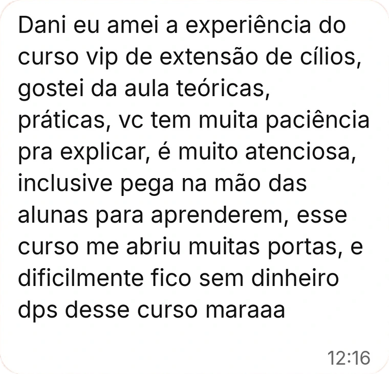 Depoimento de aluna: amou o curso VIP de extensão de cílios, a Dani tem muita paciência e o curso abriu muitas portas